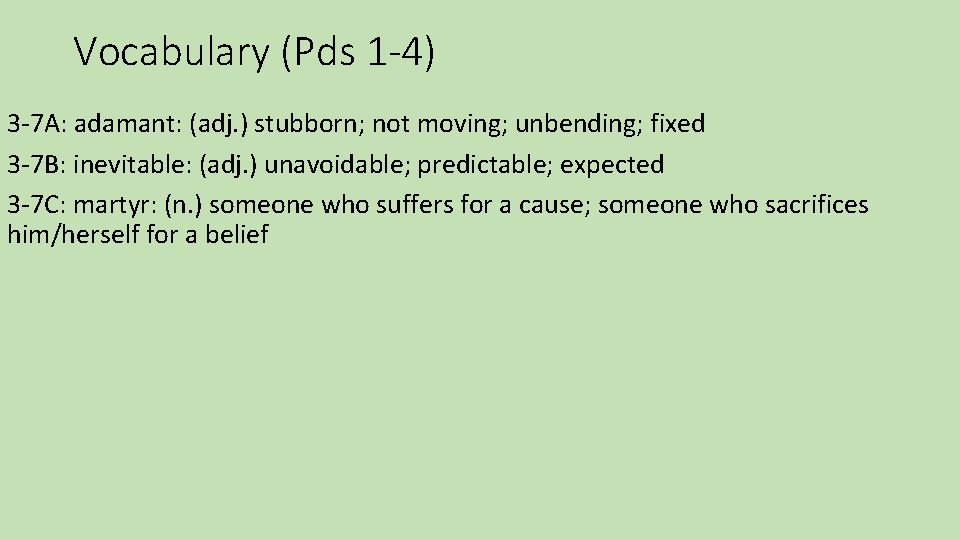 Vocabulary (Pds 1 -4) 3 -7 A: adamant: (adj. ) stubborn; not moving; unbending;