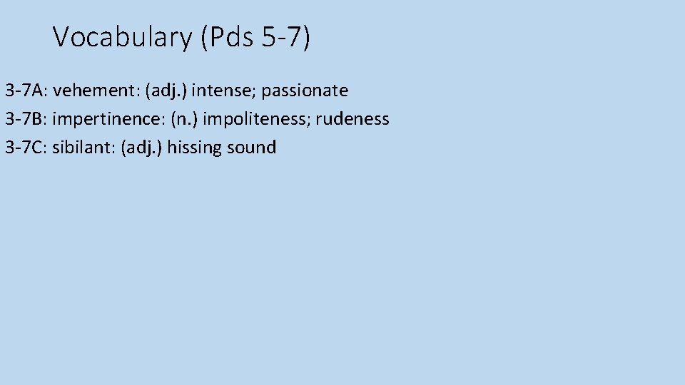 Vocabulary (Pds 5 -7) 3 -7 A: vehement: (adj. ) intense; passionate 3 -7