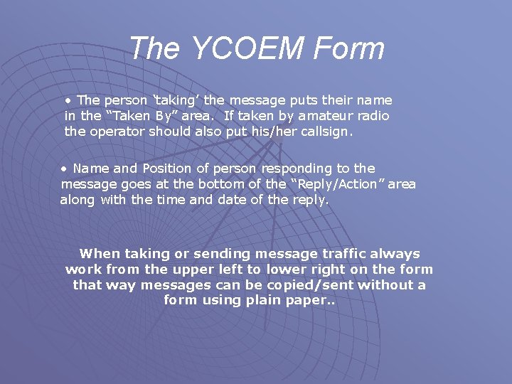 The YCOEM Form • The person ‘taking’ the message puts their name in the