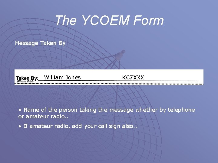 The YCOEM Form Message Taken By William Jones KC 7 XXX • Name of