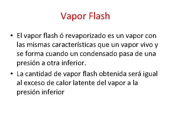 Vapor Flash • El vapor flash ó revaporizado es un vapor con las mismas Vapor Flash • El vapor flash ó revaporizado es un vapor con las mismas