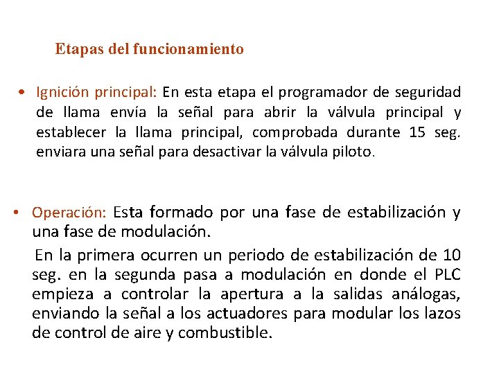 Etapas del funcionamiento • Ignición principal: En esta etapa el programador de seguridad de