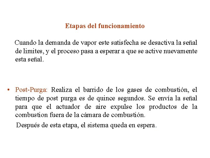 Etapas del funcionamiento Cuando la demanda de vapor este satisfecha se desactiva la señal Etapas del funcionamiento Cuando la demanda de vapor este satisfecha se desactiva la señal