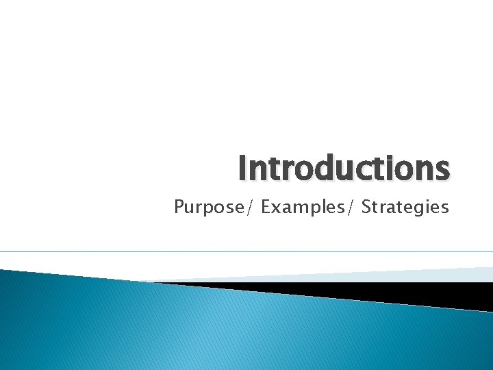 Introductions Purpose/ Examples/ Strategies 