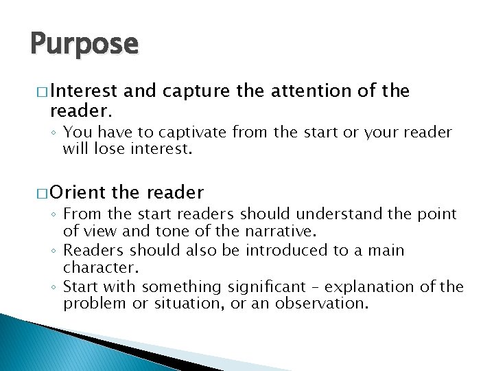 Purpose � Interest reader. and capture the attention of the ◦ You have to