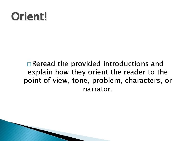 Orient! � Reread the provided introductions and explain how they orient the reader to