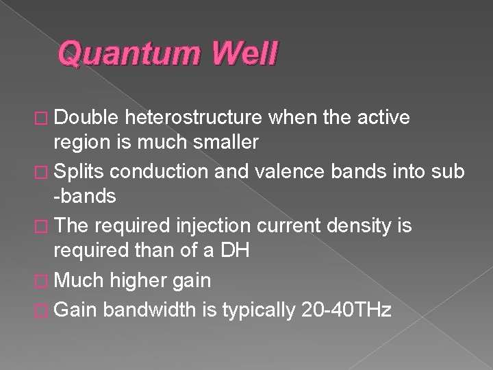 Quantum Well � Double heterostructure when the active region is much smaller � Splits Quantum Well � Double heterostructure when the active region is much smaller � Splits