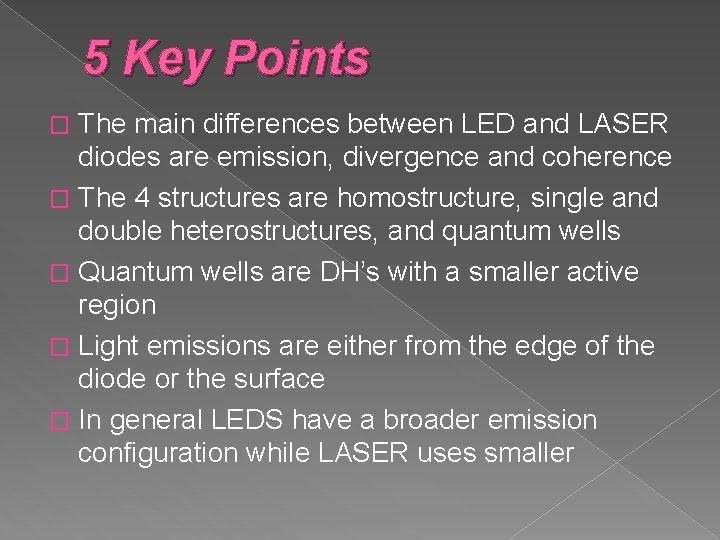 5 Key Points The main differences between LED and LASER diodes are emission, divergence 5 Key Points The main differences between LED and LASER diodes are emission, divergence