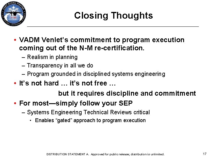 Closing Thoughts • VADM Venlet’s commitment to program execution coming out of the N-M