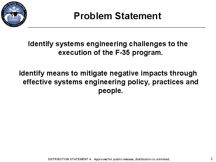 Problem Statement Identify systems engineering challenges to the execution of the F-35 program. Identify