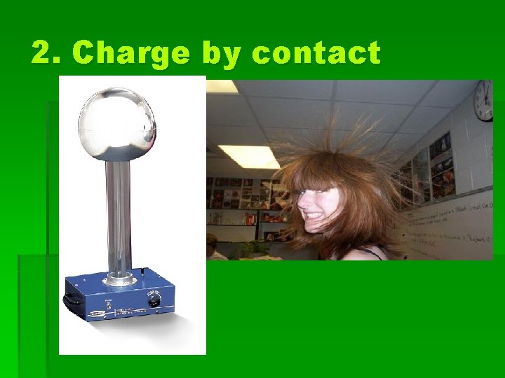 2. Charge by contact 