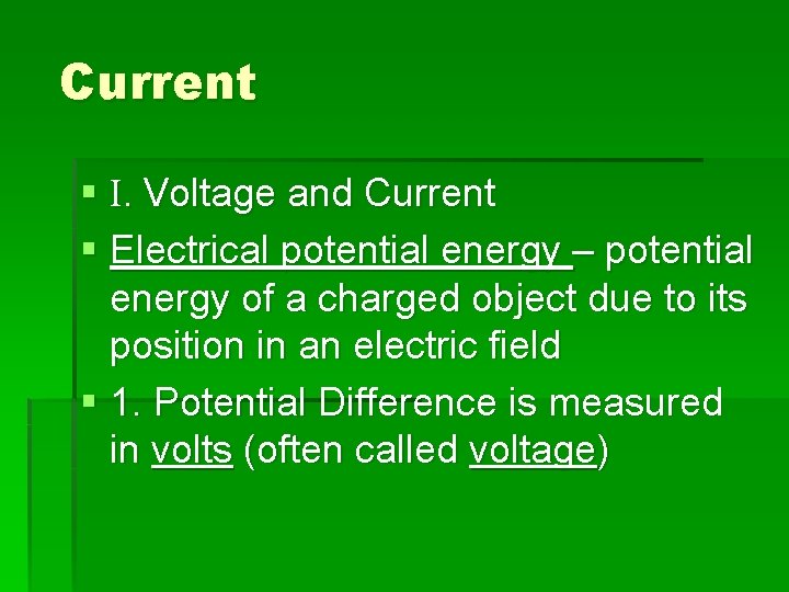 Current § I. Voltage and Current § Electrical potential energy – potential energy of