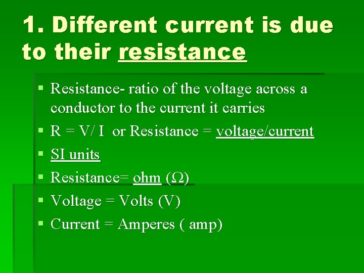 1. Different current is due to their resistance § Resistance- ratio of the voltage