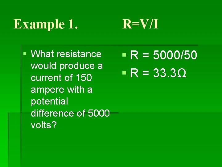 Example 1. § What resistance would produce a current of 150 ampere with a