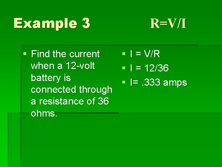 Example 3 § Find the current when a 12 -volt battery is connected through