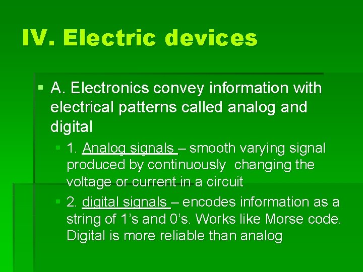 IV. Electric devices § A. Electronics convey information with electrical patterns called analog and
