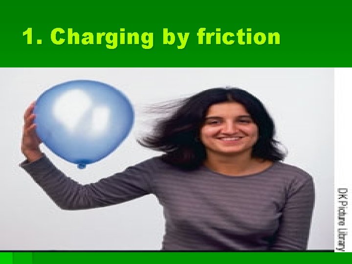 1. Charging by friction 