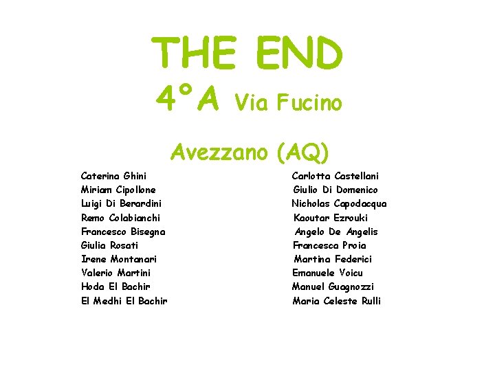 THE END 4°A Via Fucino Avezzano (AQ) Caterina Ghini Miriam Cipollone Luigi Di Berardini