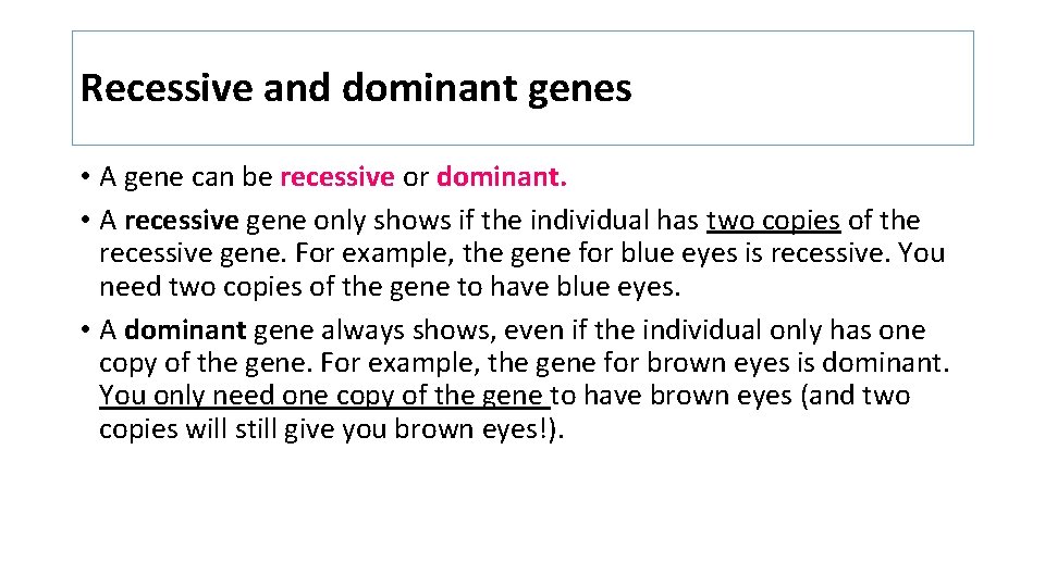 Recessive and dominant genes • A gene can be recessive or dominant. • A Recessive and dominant genes • A gene can be recessive or dominant. • A