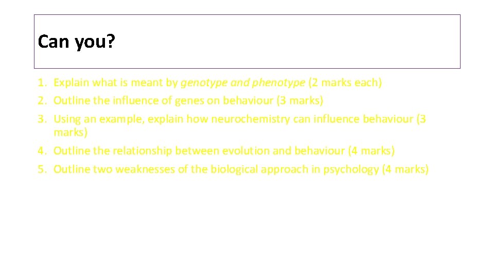 Can you? 1. Explain what is meant by genotype and phenotype (2 marks each) Can you? 1. Explain what is meant by genotype and phenotype (2 marks each)