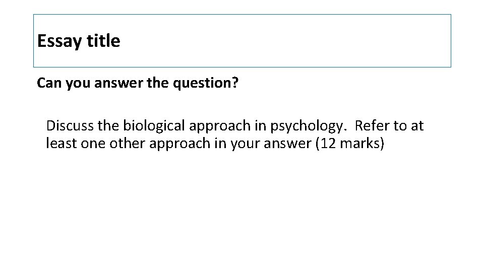 Essay title Can you answer the question? Discuss the biological approach in psychology. Refer Essay title Can you answer the question? Discuss the biological approach in psychology. Refer