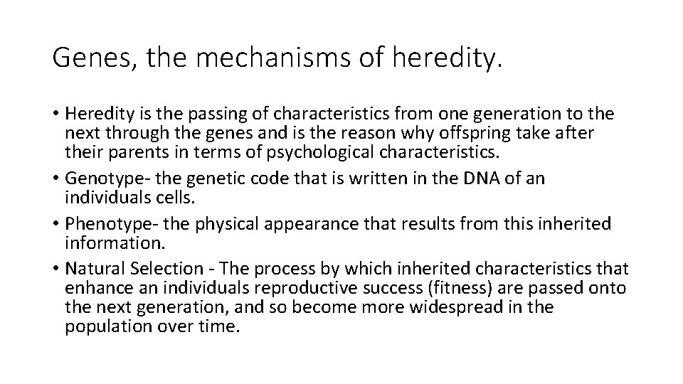 Genes, the mechanisms of heredity. • Heredity is the passing of characteristics from one Genes, the mechanisms of heredity. • Heredity is the passing of characteristics from one