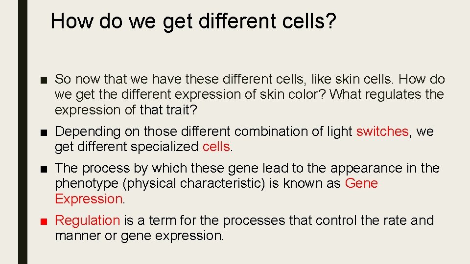 How do we get different cells? ■ So now that we have these different