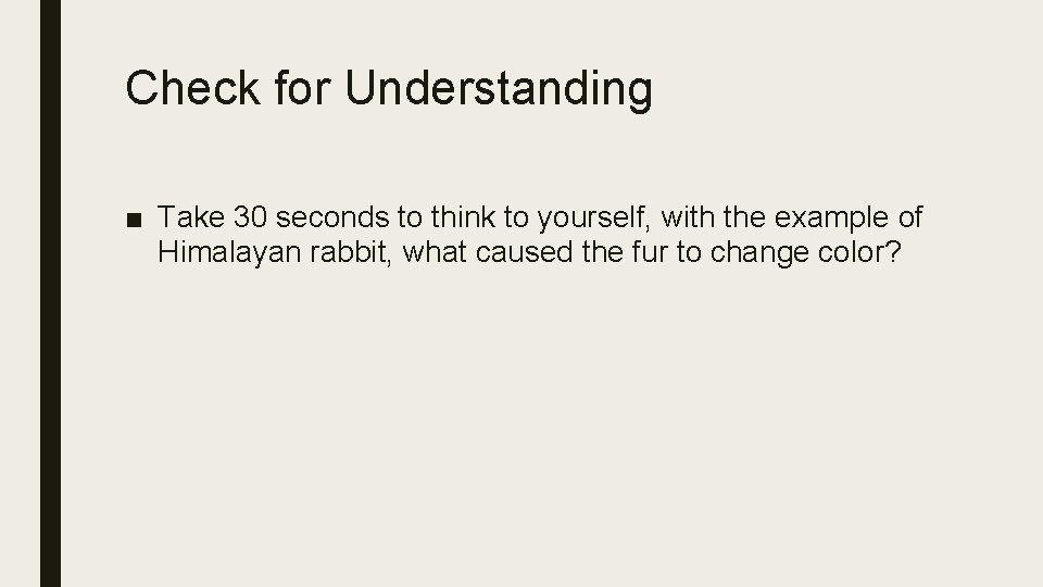 Check for Understanding ■ Take 30 seconds to think to yourself, with the example