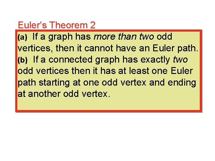 Euler’s Theorem 2 (a) If a graph has more than two odd vertices, then