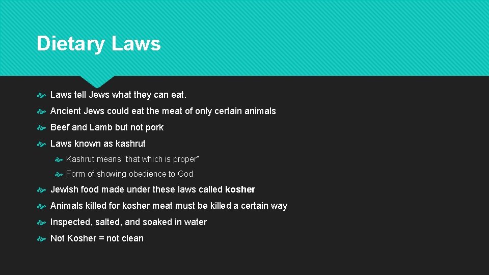 Dietary Laws tell Jews what they can eat. Ancient Jews could eat the meat