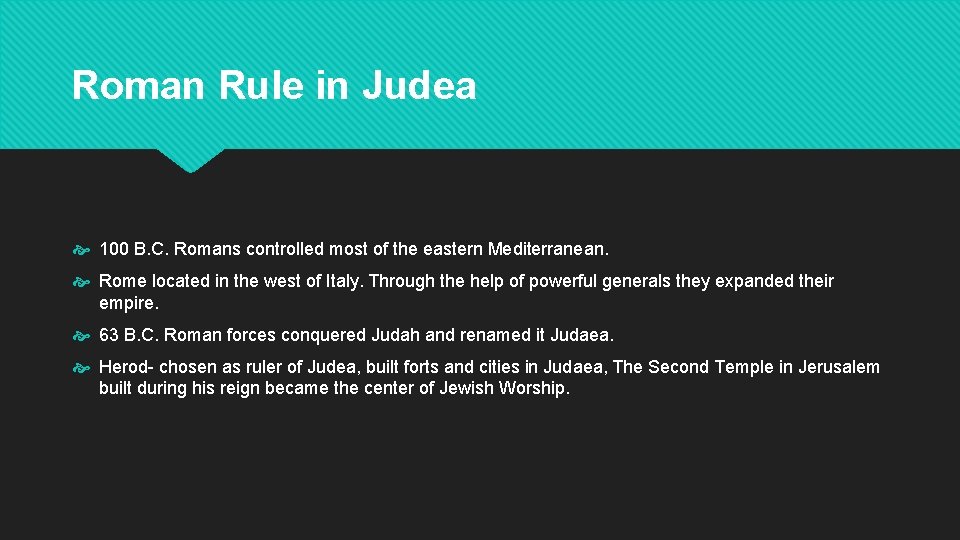 Roman Rule in Judea 100 B. C. Romans controlled most of the eastern Mediterranean.