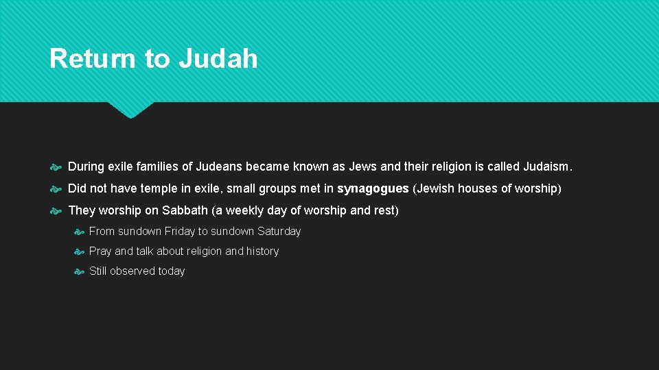 Return to Judah During exile families of Judeans became known as Jews and their