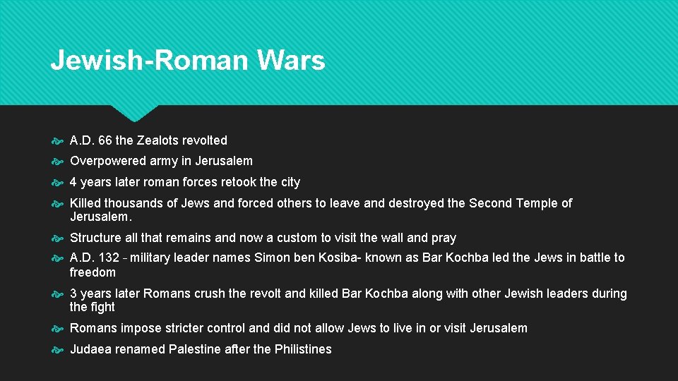Jewish-Roman Wars A. D. 66 the Zealots revolted Overpowered army in Jerusalem 4 years
