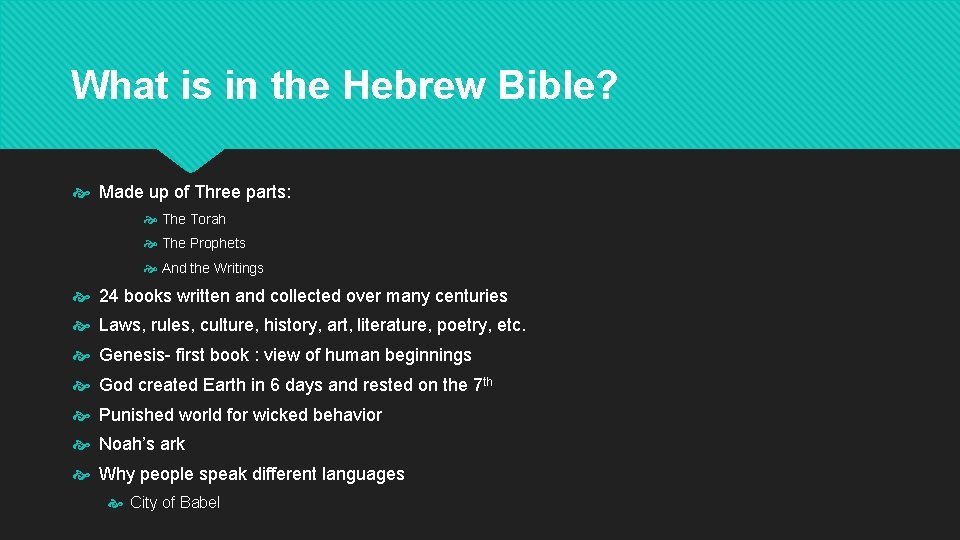 What is in the Hebrew Bible? Made up of Three parts: The Torah The