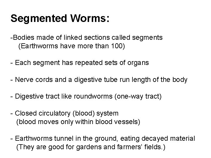 Segmented Worms: -Bodies made of linked sections called segments (Earthworms have more than 100)