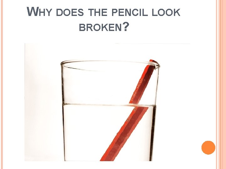 WHY DOES THE PENCIL LOOK BROKEN? 