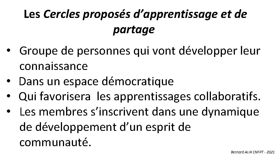 Les Cercles proposés d’apprentissage et de partage • Groupe de personnes qui vont développer