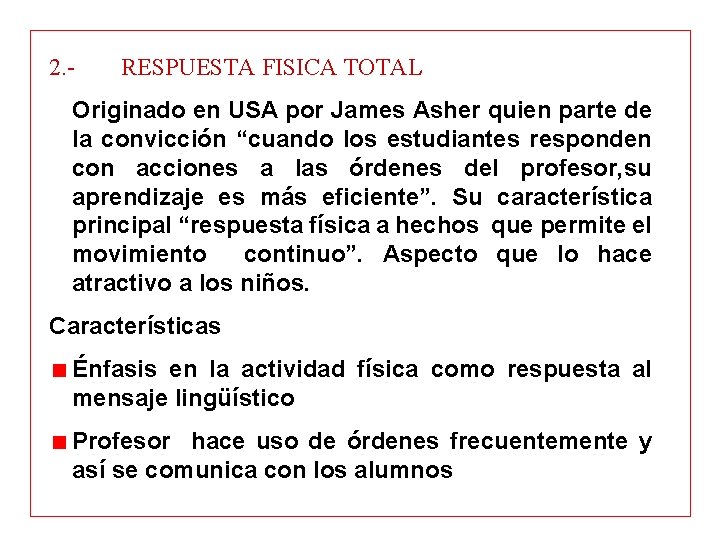 2. - RESPUESTA FISICA TOTAL Originado en USA por James Asher quien parte de