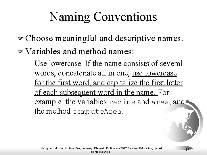 Naming Conventions F Choose meaningful and descriptive names. F Variables and method names: – Naming Conventions F Choose meaningful and descriptive names. F Variables and method names: –
