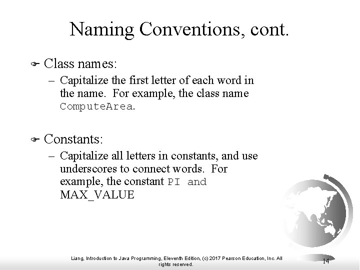 Naming Conventions, cont. F Class names: – Capitalize the first letter of each word Naming Conventions, cont. F Class names: – Capitalize the first letter of each word