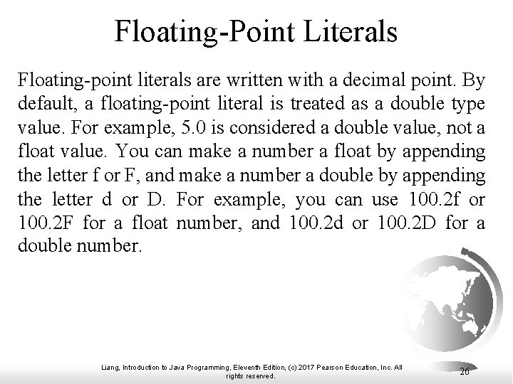 Floating-Point Literals Floating-point literals are written with a decimal point. By default, a floating-point Floating-Point Literals Floating-point literals are written with a decimal point. By default, a floating-point