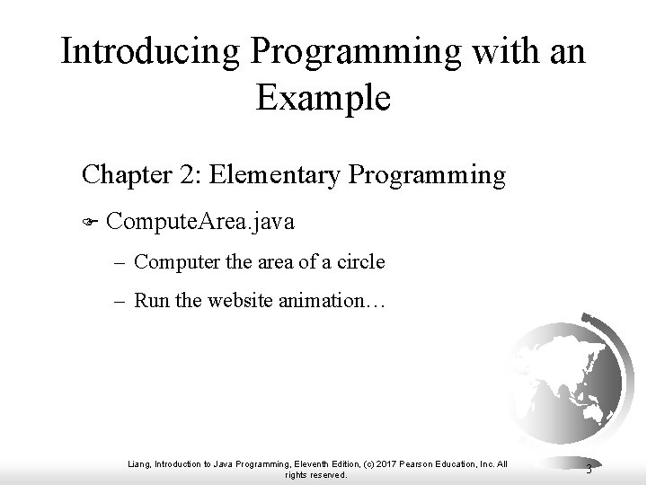 Introducing Programming with an Example Chapter 2: Elementary Programming F Compute. Area. java – Introducing Programming with an Example Chapter 2: Elementary Programming F Compute. Area. java –