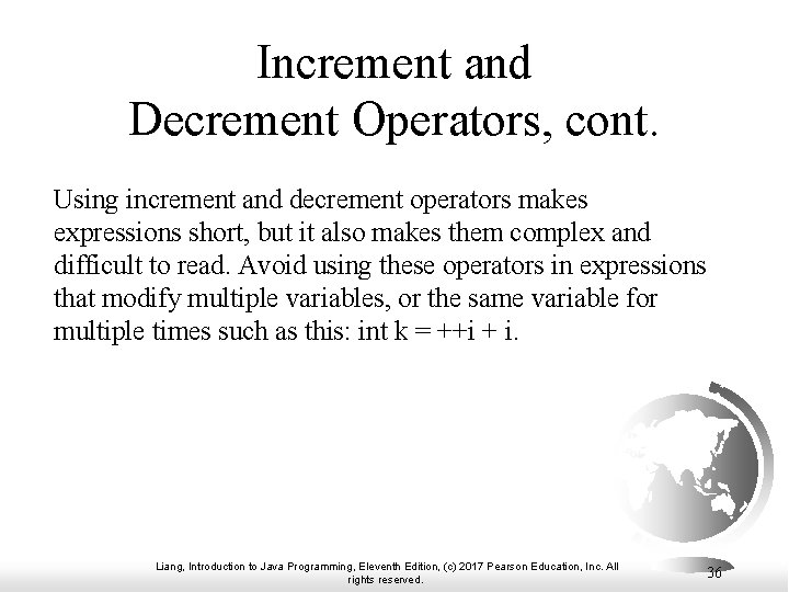 Increment and Decrement Operators, cont. Using increment and decrement operators makes expressions short, but Increment and Decrement Operators, cont. Using increment and decrement operators makes expressions short, but
