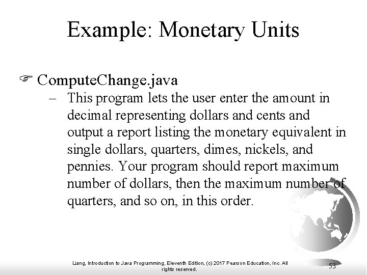 Example: Monetary Units F Compute. Change. java – This program lets the user enter Example: Monetary Units F Compute. Change. java – This program lets the user enter