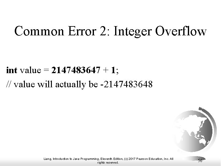 Common Error 2: Integer Overflow int value = 2147483647 + 1; // value will Common Error 2: Integer Overflow int value = 2147483647 + 1; // value will