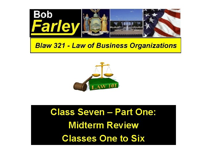 Class Seven – Part One: Midterm Review Classes One to Six 