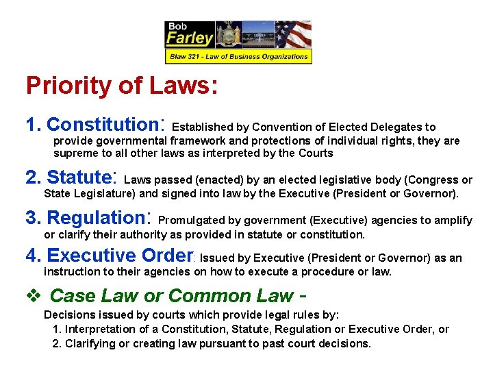 Priority of Laws: 1. Constitution: Established by Convention of Elected Delegates to provide governmental