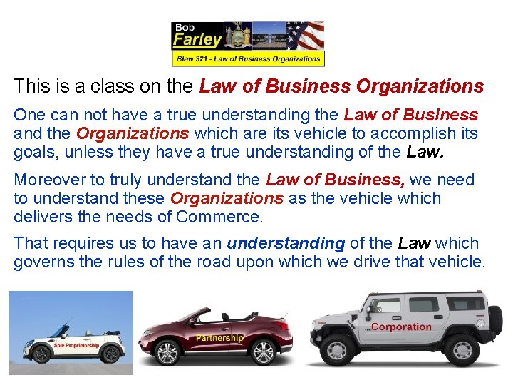 This is a class on the Law of Business Organizations One can not have