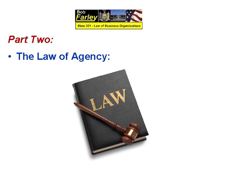 Part Two: • The Law of Agency: 