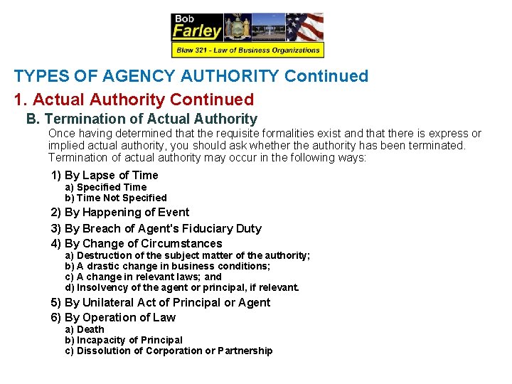 TYPES OF AGENCY AUTHORITY Continued 1. Actual Authority Continued B. Termination of Actual Authority